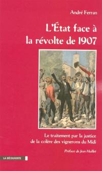 L'Etat face à la révolte de 1907 : le traitement par la justice de la colère des vignerons du Midi