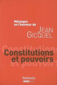 Constitutions et pouvoirs : mélanges en l'honneur de Jean Gicquel