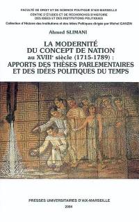 La modernité du concept de nation au XVIIIe siècle (1715-1789) : apports des thèses parlementaires et des idées politiques du temps