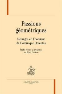 Passions géométriques : mélanges en l'honneur de Dominique Descotes