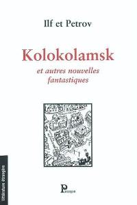 Kolokolamsk : et autres nouvelles fantastiques