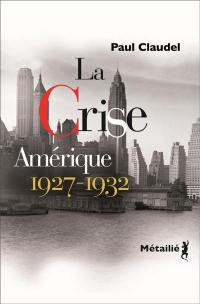 La crise : Amérique, 1927-1932, correspondance diplomatique