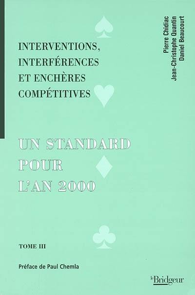 Un standard pour l'an 2000. Vol. 3. Interventions, interférences et enchères compétitives