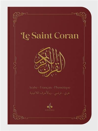 Le saint Coran : arabe, français, phonétique : bordeaux