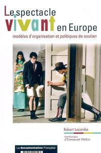 Le spectacle vivant en Europe : modèles d'organisation et politiques de soutien
