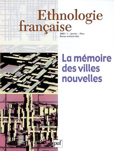 Ethnologie française, n° 1 (2003). La mémoire des villes nouvelles