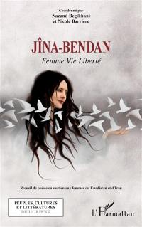 Jîna-Bendan : femme vie liberté : recueil de poésie en soutien aux femmes du Kurdistan et d'Iran