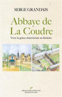 Abbaye de La Coudre : vivre la grâce cistercienne au féminin