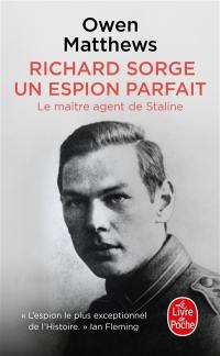 Richard Sorge, un espion parfait : le maître agent de Staline