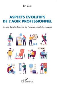 Aspects évolutifs de l'agir professionnel : un cas dans le domaine de l'enseignement des langues
