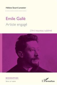 Emile Gallé : artiste engagé : l'Art nouveau sublimé
