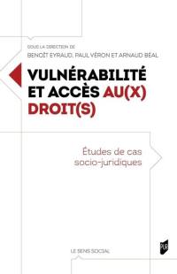 Vulnérabilité et accès au(x) droit(s) : études de cas socio-juridiques