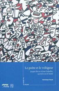 Le poète et le voltigeur : Jacques Berne et Jean Dubuffet, quarante ans d'amitié