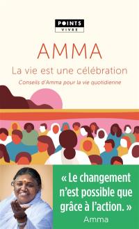 La vie est une célébration : conseils d'Amma pour la vie quotidienne