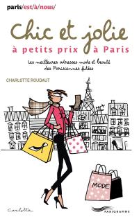 Chic et jolie à petits prix à Paris : les meilleures adresses mode et beauté des Parisiennes futées