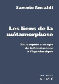 Les liens de la métamorphose : philosophie et magie de la Renaissance à l'âge classique