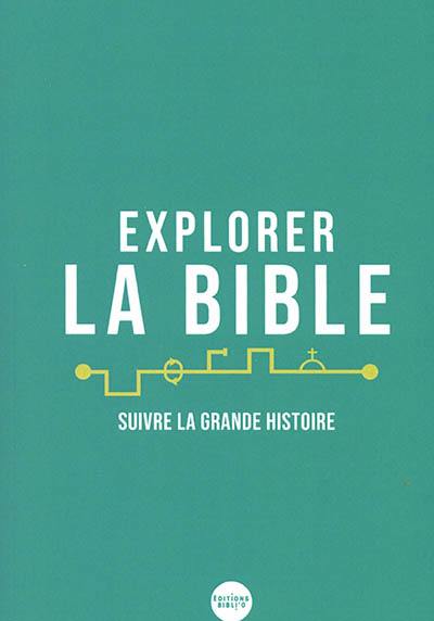 Explorer la Bible : suivre la grande histoire