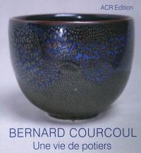 Bernard Courcoul : une vie de potiers : une passion poétique