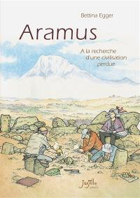 Aramus : à la recherche d'une civilisation perdue