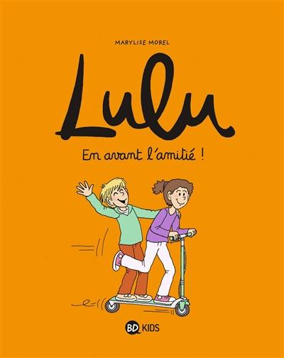 Lulu. Vol. 11. En avant l'amitié !