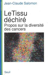 Le Tissu déchiré : propos sur la diversité des cancers