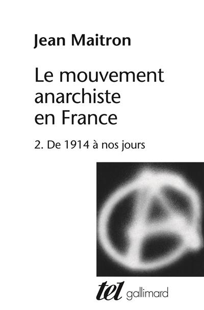 Le mouvement anarchiste en France. Vol. 2. De 1914 à nos jours