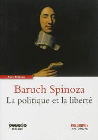 Baruch Spinoza : la politique et la liberté
