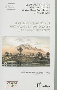 La Guinée équatoriale aux Archives nationales (XVIIIe-début XXe siècles)
