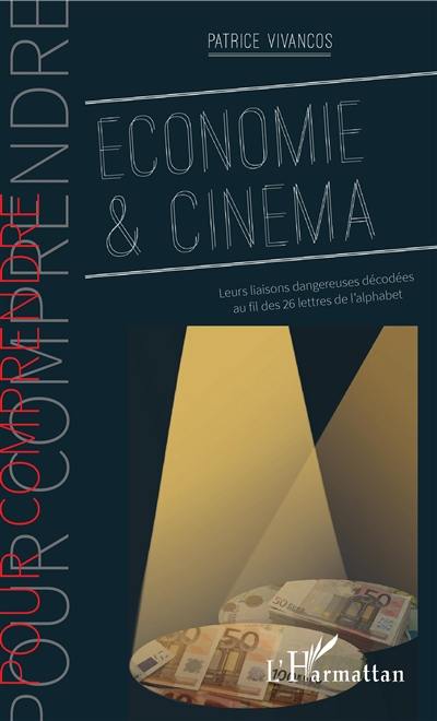 Economie & cinéma : leurs liaisons dangereuses décodées au fil des 26 lettres de l'alphabet