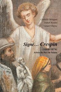 Signé... Crespin (1808-1876) : artiste du pays de Falaise