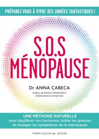SOS ménopause : une méthode naturelle pour équilibrer vos hormones, brûler les graisses et soulager les symptômes de la ménopause