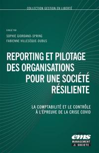 Reporting et pilotage des organisations pour une société résiliente : la comptabilité et le contrôle à l'épreuve de la crise Covid