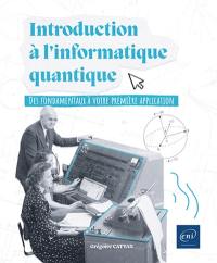 Introduction à l'informatique quantique : des fondamentaux à votre première application