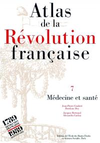 Atlas de la Révolution française. Vol. 7. Médecine et santé