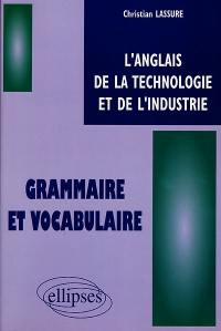 L'anglais de la technologie et de l'industrie : grammaire et vocabulaire