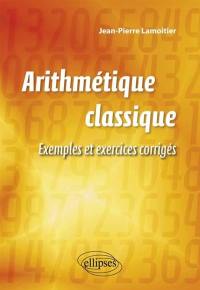 Arithmétique classique : exemples et exercices corrigés