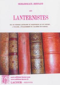 Les lanternistes : essai sur les réunions littéraires et scientifiques qui ont précédé, à Toulouse, l'établissement de l'Académie des sciences