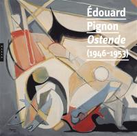 Edouard Pignon Ostende (1946-1953)