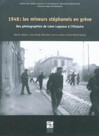 1948 : les mineurs stéphanois en grève : des photographies de Léon Leponce à l'Histoire