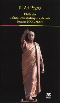 L'idée des Etats-Unis d'Afrique, depuis Kwame Nkrumah