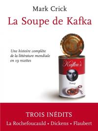 La soupe de Kafka : une histoire complète de la littérature mondiale en 19 recettes