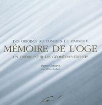 Mémoire de l'OGE : un ordre pour les géomètres-experts, des origines au congrès de Marseille