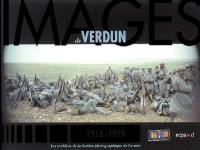 Images de Verdun : 1916-1919 : les archives de la section photographique de l'armée