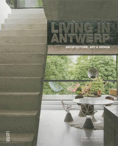 Living in Antwerp : architecture, art & design