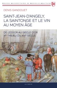 Saint-Jean-d'Angély, la Saintonge et le vin au Moyen Age : de l'essor au siècle d'or (Xe-milieu du XIVe siècle)