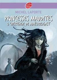 Princesses maudites. Vol. 1. L'héritage de Maëlzelgast