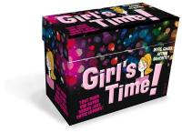 Girl's time ! : défis, gages, action ou vérité ? : tout pour une super soirée jeux entre copines !