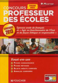 Professeur des écoles : épreuve orale de français et agir en fonctionnaire de l'Etat et de façon éthique et responsable : concours 2013