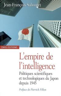 L'empire de l'intelligence : politiques scientifiques et technologiques du Japon depuis 1945