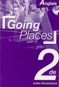 Going places, anglais 2de : guide pédagogique